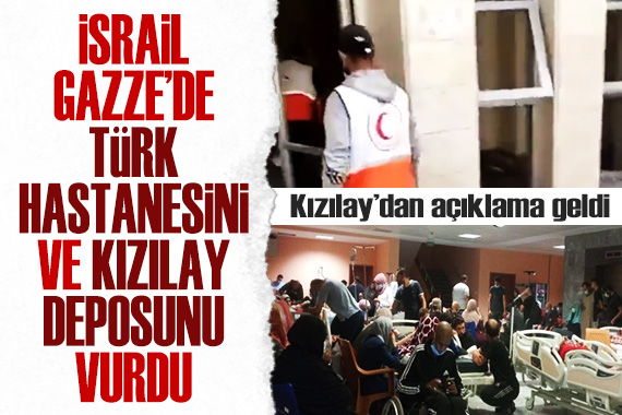 İsrail, Gazze de Türk hastanesini ve Kızılay deposunu vurdu! İşte saldırı sonrası ilk görüntüler...