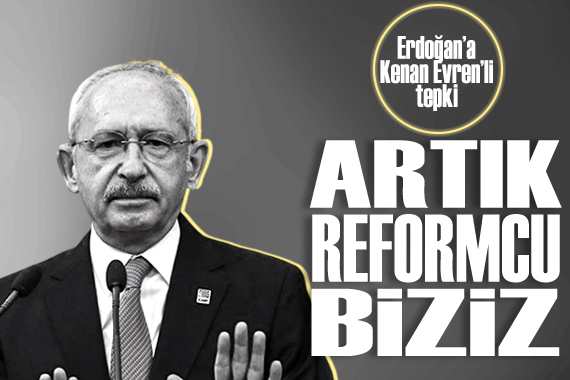 Kılıçdaroğlu ndan Erdoğan a Kenan Evren li tepki