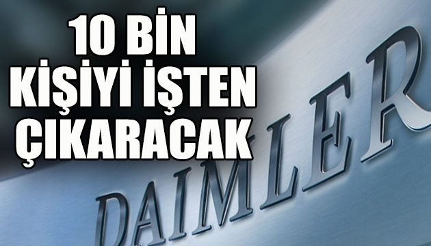 10 bin kişiyi işten çıkaracak!