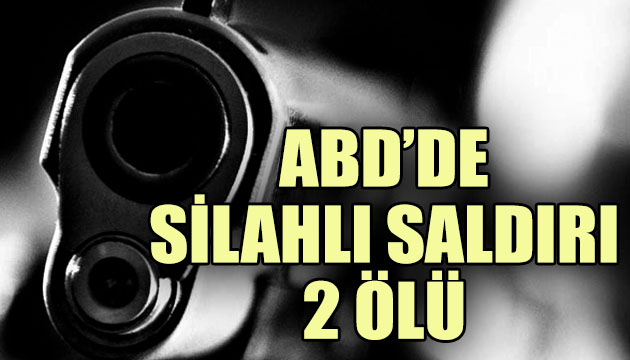 ABD de silahlı saldırı: 2 ölü, 12 yaralı