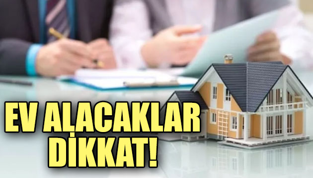 Ev alacaklar dikkat!