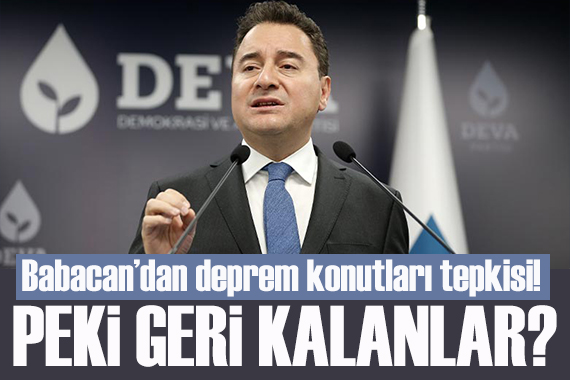Babacan’dan deprem konutları tepkisi: Peki geri kalanlar?