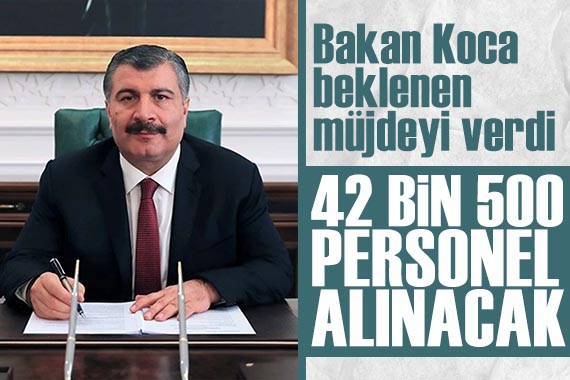 Bakan Koca: 42 bin 500 yeni personel alınacak