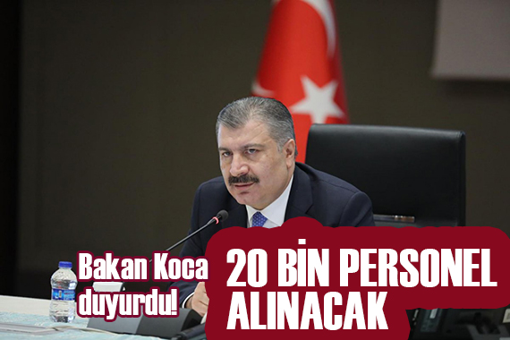 Bakan Koca dan duyurdu! 20 bin personel alınacak