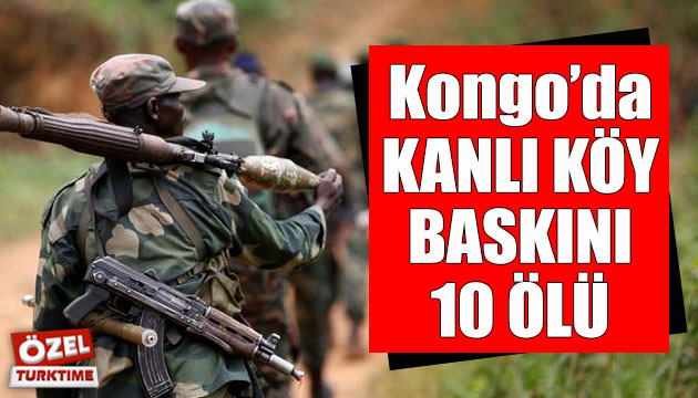 Kongo da kanlı köy baskını: 10 ölü