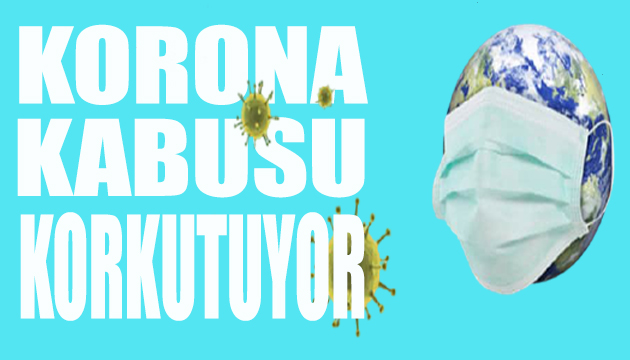 Korona kabusu korkutuyor