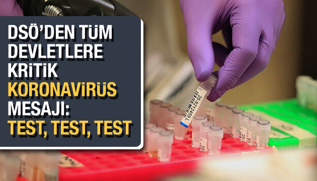 DSÖ den tüm devletlere kritik koronavirüs mesajı: Test, test, test