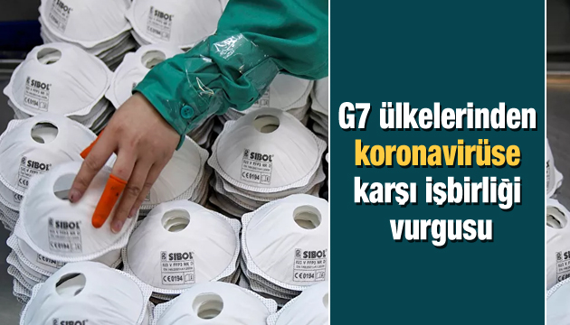 G7 ülkelerinden  koronavirüse  karşı işbirliği vurgusu