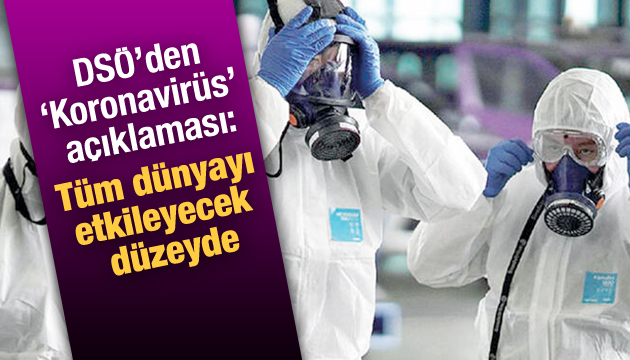 DSÖ den  Koronavirüs  açıklaması: Tüm dünyayı etkileyecek düzeyde