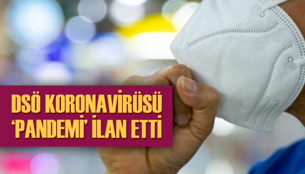 DSÖ, koronavirüsü  pandemi  ilan etti