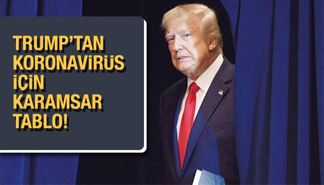 Trump tan korkutan tablo