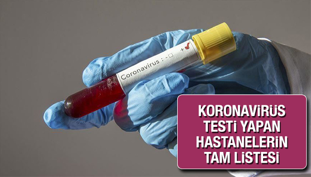 Koronavirüs testi yapan hastanelerin tam listesi!