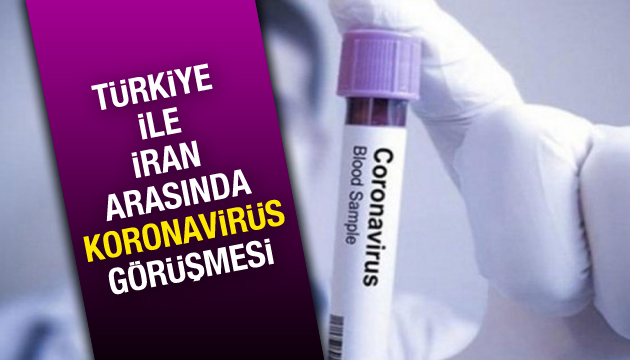 Türkiye ile İran arasında  koronavirüs  görüşmesi