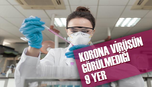 Korona virüsün hiç görülmediği yerler!