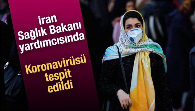 İran Sağlık Bakanlığı nda Koronavirüsü tespit edildi!