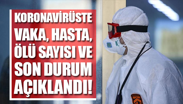 Bakanlık açıkladı: İşte Koronavirüste son durum