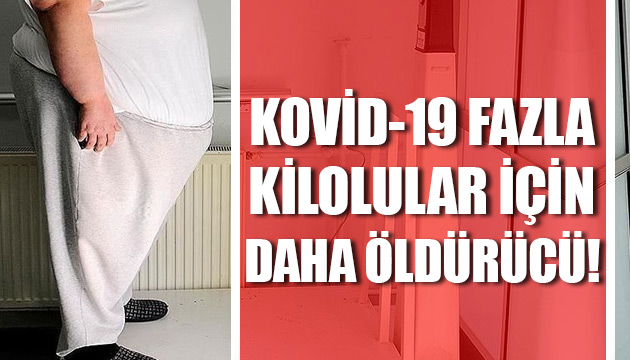 Kovid-19 fazla kilolular için daha öldürücü