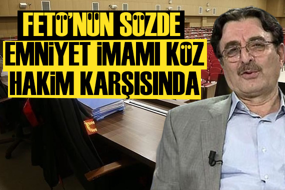 FETÖ nün sözde  emniyet imamı  Kemalettin Özdemir hakim karşısında