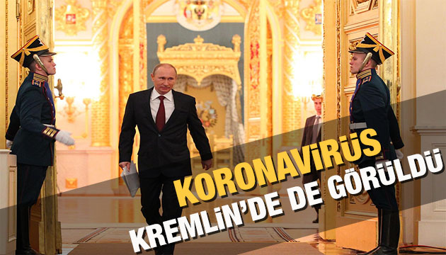 Koronavirüs Kremlin de de görüldü