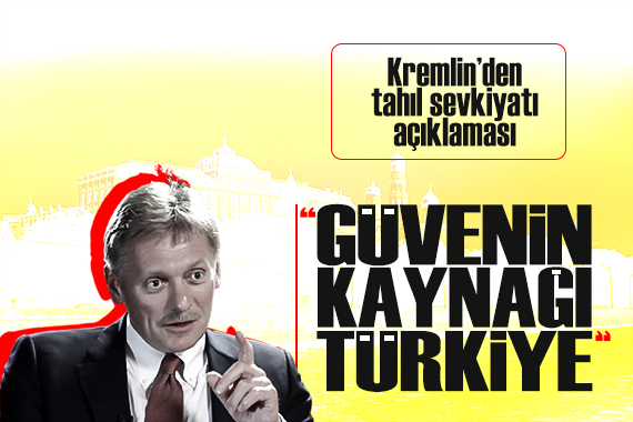 Kremlin den Tahıl sevkiyatı açıklaması:  Güvenin kaynağı Türkiye 