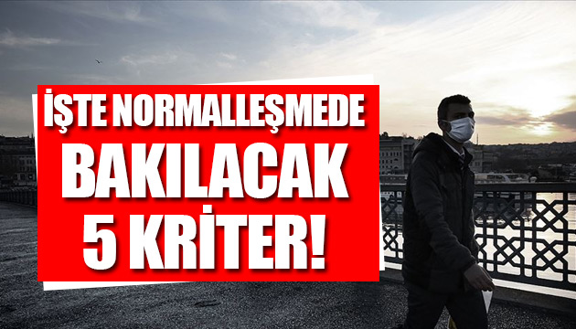 İşte Normalleşmede bakılacak 5 kriter