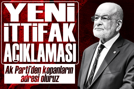 Karamollaoğlu ndan yeni ittifak mesajı