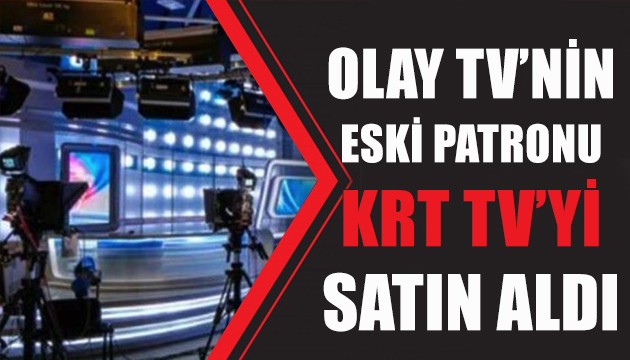 Olay TV'nin eski patronu KRT TV'yi satın aldı