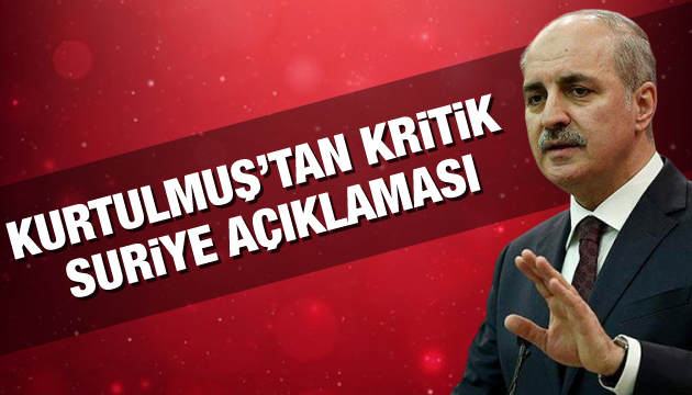 Kurtulmuş tan kritik Suriye açıklaması