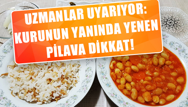 Kurunun yanında pilava dikkat!