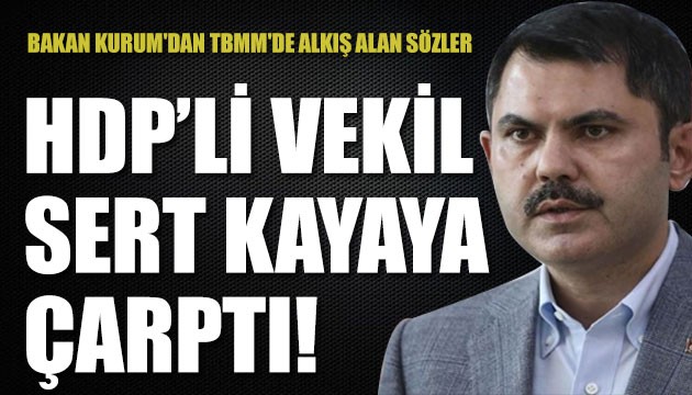 Çevre Bakanı Kurum, HDP'ye şehircilik dersi verdi