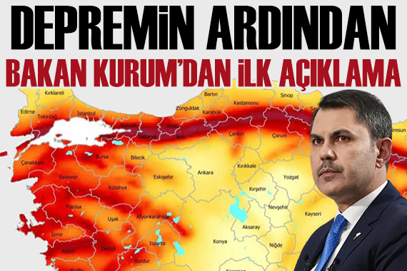 Bakan Kurum dan deprem sonrası ilk açıklama