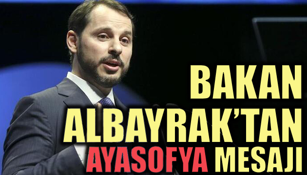 Bakan Albayrak tan Ayasofya mesajı