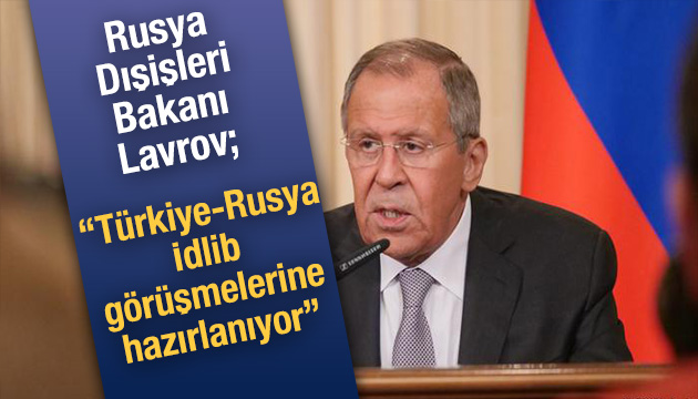 Lavrov dan İdlib açıklaması!