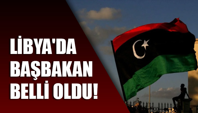 Libya da başbakan belli oldu