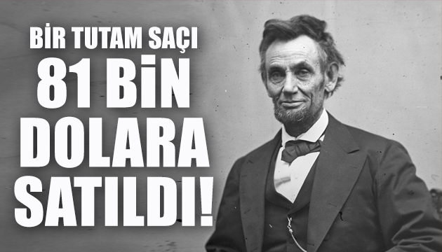 Lincoln ün saçına 81 bin dolar!