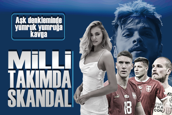 Sırp milli takımında aşk skandalı: Yumruk yumruğa kavga ettiler