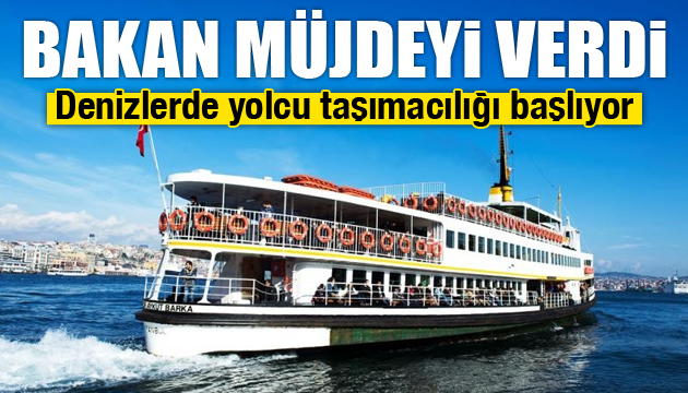 Denizlerde yolcu taşımacılığı başlıyor