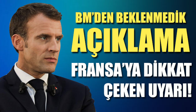 BM den beklenmedik Fransa açıklaması