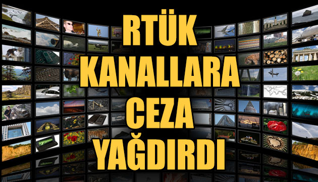 RTÜK kanallara ceza yağdırdı