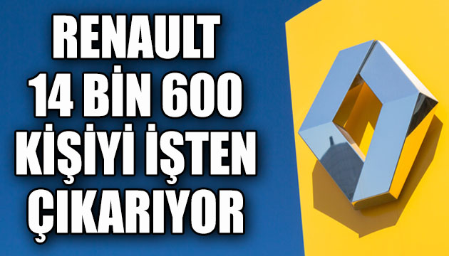 Renault, 14 bin 600 kişiyi işten çıkarıyor