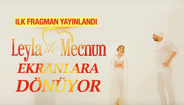 Leyla İle Mecnun dan ilk fragman