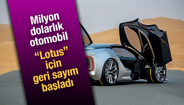 Milyon dolarlık otomobil  Lotus  için geri sayım başladı!