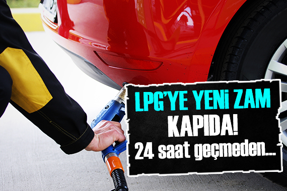 LPG ye yeni zam! Daha 24 saat geçmedi...