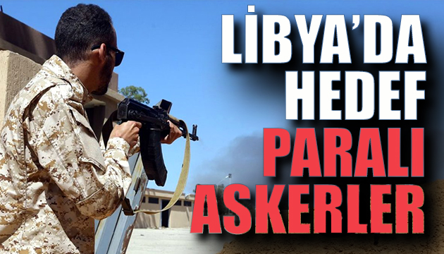 Libya da hedef paralı askerler