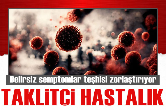 Taklitçi hastalık Lyme: Semptomları belirsiz, teşhisi zor