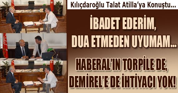 Kılıçdaroğlu: Dua Etmeden Uyumam