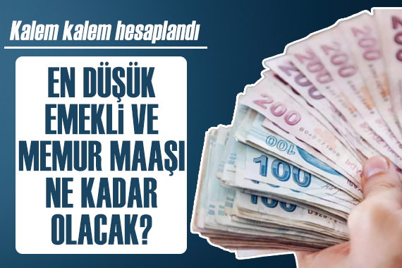 En düşük memur ve emekli maaşı ne kadar olacak?