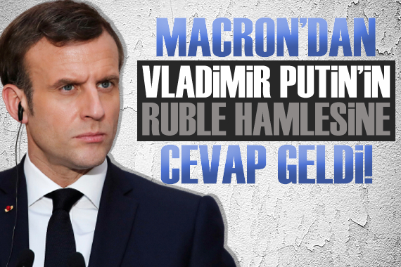 Macron dan Putin in ruble hamlesine cevap!
