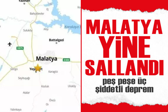 AFAD duyurdu: Malatya da peş peşe üç şiddetli deprem!