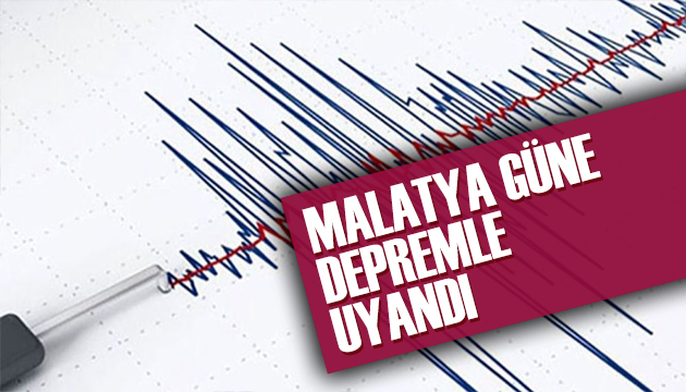 Malatya güne depremle uyandı!